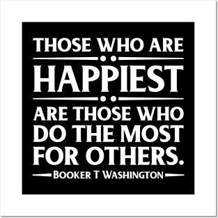 Happiest are those who do the most for others. Booker T. Washington, Black History Posters and Art